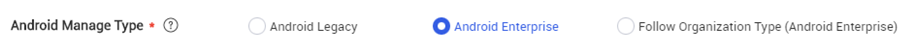 The Android Manage Type setting set to Android Enterprise